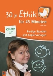 Cover von 30 x Ethik für 45 Minuten - Klasse 1/2