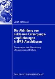 Cover von Die Abbildung von nuklearen Entsorgungsverpflichtungen in IFRS-Abschlüssen
