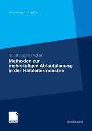Cover von Methoden der mehrstufigen Ablaufplanung in der Halbleiterindustrie