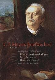 Cover von Verlagskorrespondenz: Conrad Ferdinand Meyer, Betsy Meyer - Hermann Haessel mit zugehörigen Briefwechseln und Verlagsdokumenten