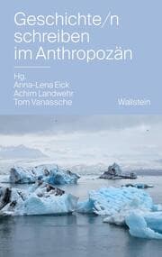 Cover von Geschichte/n schreiben im Anthropozän