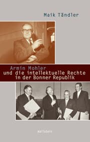 Cover von Armin Mohler und die intellektuelle Rechte in der Bonner Republik