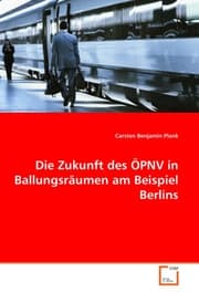 Cover von Die Zukunft des ÖPNV in Ballungsräumen am Beispiel Berlins