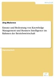Cover von Einsatz und Bedeutung von Knowledge Management und Business Intelligence im Rahmen der Betriebswirtschaft