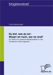 Cover von Du bist, was du isst - Wissen wir noch, wer wir sind?