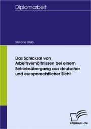 Cover von Das Schicksal von Arbeitsverhältnissen bei einem Betriebsübergang aus deutscher und europarechtlicher Sicht