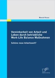 Cover von Vereinbarkeit von Arbeit und Leben durch betriebliche Work-Life Balance Maßnahmen