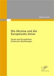 Cover von Die Ukraine und die Europäische Union: Stand und Perspektiven bilateraler Beziehungen