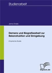 Cover von Demenz und Biografiearbeit zur Rekonstruktion und Sinngebung