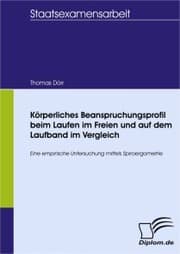 Cover von Körperliches Beanspruchungsprofil beim Laufen im Freien und auf dem Laufband im Vergleich