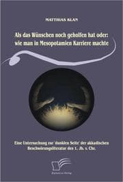 Cover von Als das Wünschen noch geholfen hat oder: wie man in Mesopotamien Karriere machte