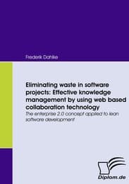 Cover von Eliminating waste in software projects: Effective knowledge management by using web based collaboration technology