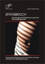 Cover von Spätabbruch: Schwangerschaftsabbruch nach der Pränataldiagnostik