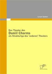 Cover von Das Theater des Daniil Charms als Strukturtyp des 'anderen' Theaters