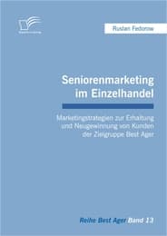 Cover von Seniorenmarketing im Einzelhandel: Marketingstrategien zur Erhaltung und Neugewinnung von Kunden der Zielgruppe Best Ager