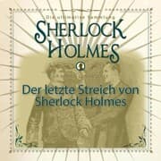 Cover von Sherlock Holmes, Die ultimative Sammlung, Der letzte Streich (Ungekürzt)