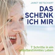 Cover von Das schenk ich mir - 7 Schritte in ein selbstbestimmtes Leben (Ungekürzt)