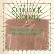 Cover von Die Abenteuer von Sherlock Holmes - Die ultimative Sammlung (Gekürzt)