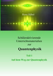Cover von Schüleraktivierende Unterrichtsmaterialen zur Quantenphysik Teil 1 Auf dem Weg zur Quantenphysik