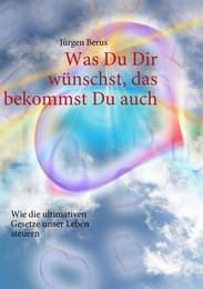 Cover von Was Du Dir wünschst, das bekommst Du auch
