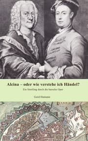 Cover von Alcina - oder wie verstehe ich Händel?