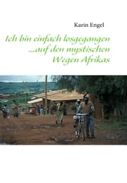 Cover von Ich bin einfach losgegangen... auf den mystischen Wegen Afrikas