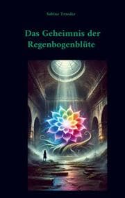 Cover von Das Geheimnis der Regenbogenblüte