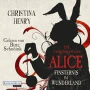Cover von Die Chroniken von Alice - Finsternis im Wunderland
