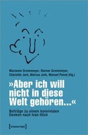 Cover von 'Aber ich will nicht in diese Welt gehören...' - Beiträge zu einem konvivialen Denken nach Ivan Illich