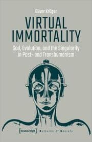 Cover von Virtual Immortality - God, Evolution, and the Singularity in Post- and Transhumanism