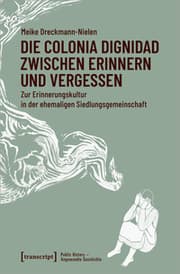 Cover von Die Colonia Dignidad zwischen Erinnern und Vergessen
