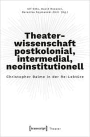 Cover von Theaterwissenschaft postkolonial, intermedial, neoinstitutionell