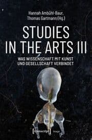 Cover von Studies in the Arts III - Was Wissenschaft mit Kunst und Gesellschaft verbindet