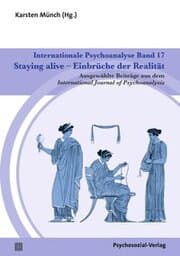 Cover von Internationale Psychoanalyse Band 17: Staying alive - Einbrüche der Realität