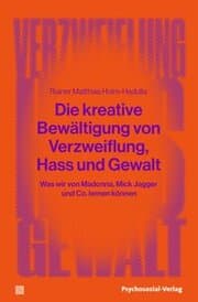 Cover von Die kreative Bewältigung von Verzweiflung, Hass und Gewalt