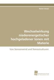 Cover von Wechselwirkung niederenergetischer hochgeladener Ionen mit Materie