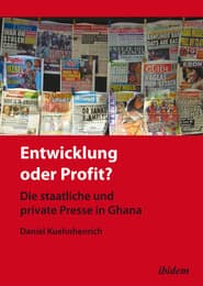 Cover von Entwicklung oder Profit? Die staatliche und private Presse in Ghana