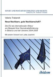 Cover von Neue Nachbarn, gute Nachbarschaft? Die EU als internationaler Akteur am Beispiel ihrer Demokratieförderung in Belarus und der Ukraine 2004-2009