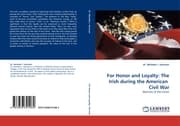 Cover von For Honor and Loyalty: The Irish during the American Civil War