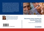 Cover von Becoming science teachers by transforming urban classrooms