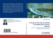 Cover von A Study of the Process Model for Mobile Base Station Dispute
