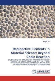 Cover von Radioactive Elements in Material Science: Beyond Chain Reaction