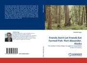Cover von Friends Don''t Let Friends Eat Farmed Fish: Port Alexander, Alaska