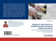 Cover von BIODIESEL FROM SEEDS OF JATROPHA PLANTS FOUND IN NORTH EAST INDIA