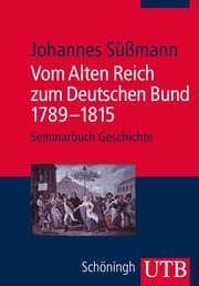 Cover von Vom Alten Reich zum Deutschen Bund 1789 - 1815