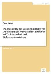 Cover von Die Freistellung des Existenzminimums von der Einkommensteuer und ihre Implikation auf Tarifeigenschaft und Einkommensverteilung