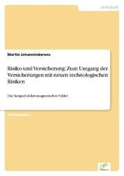 Cover von Risiko und Versicherung: Zum Umgang der Versicherungen mit neuen technologischen Risiken