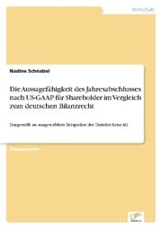Cover von Die Aussagefähigkeit des Jahresabschlusses nach US-GAAP für Shareholder im Vergleich zum deutschen Bilanzrecht