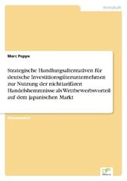 Cover von Strategische Handlungsalternativen für deutsche Investitionsgüterunternehmen zur Nutzung der nichttarifären Handelshemmnisse als Wettbewerbsvorteil auf dem japanischen Markt