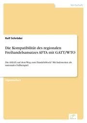 Cover von Die Kompatibilität des regionalen Freihandelsansatzes AFTA mit GATT/WTO